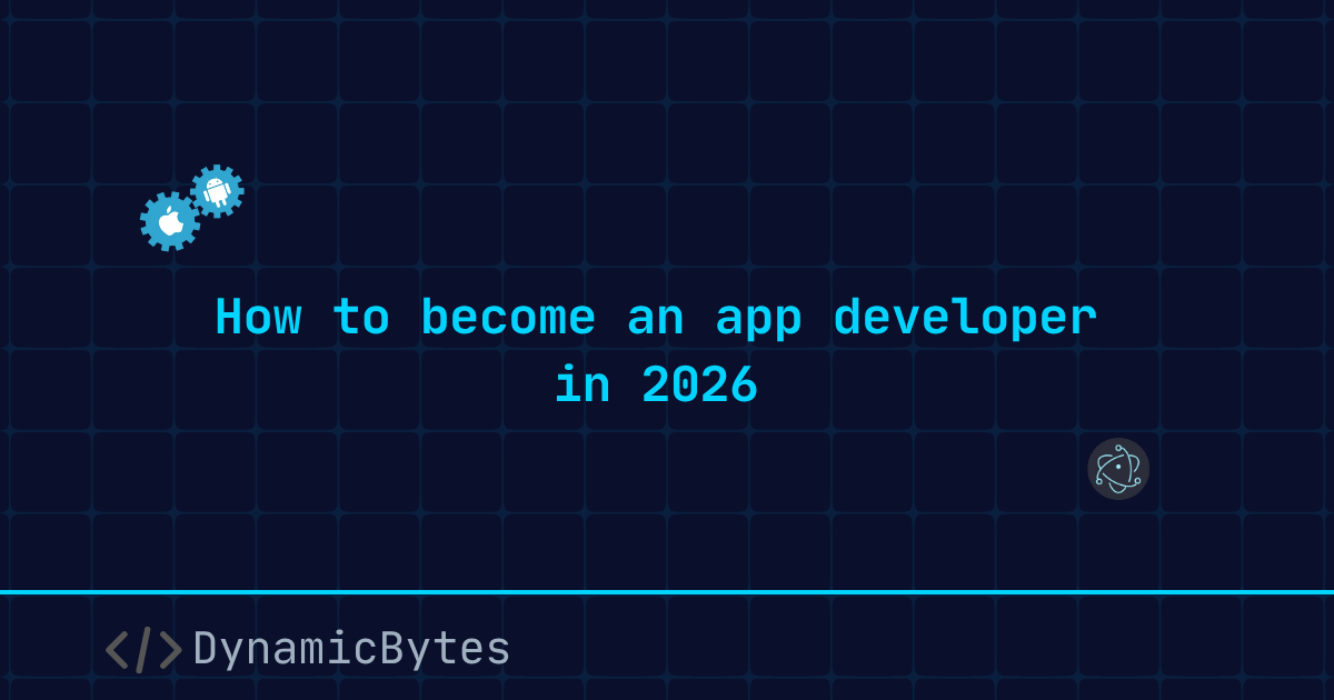 How to Become an App Developer in 2026