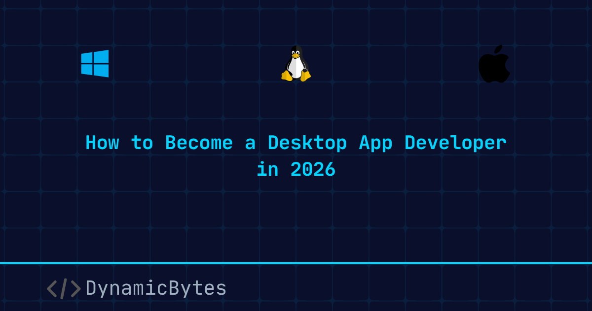 How to Become a Desktop App Developer in 2026