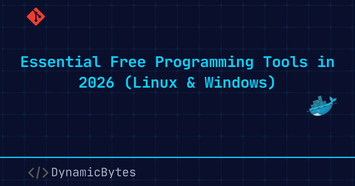Essential Free Programming Tools in 2026 (Linux & Windows)
