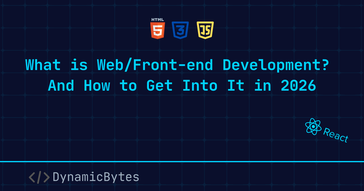 What is Web/Front-end Development? And How to Get Into It in 2026