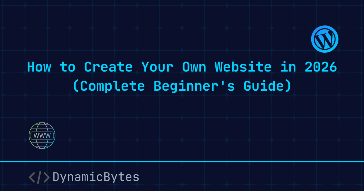 How to Create Your Own Website in 2026 (Complete Beginner's Guide)